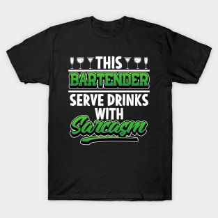 This Bartender Serve Drinks With Sarcasm T-Shirt